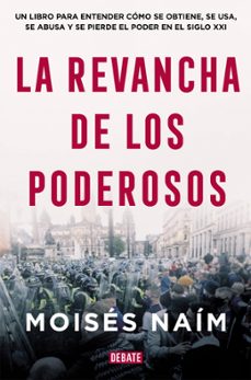 la revancha de los poderosos-moises naim-9788499929590
