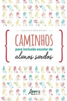 caminhos para incluso escolar de alunos surdos (ebook)-glaucia ester pereira marchesin-9788547323790