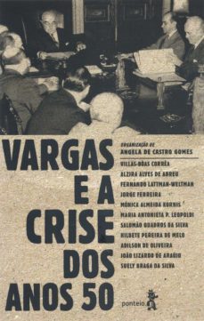 vargas e a crise dos anos 50 (ebook)-jorge ferreira-villas boas correa-alzira alves de abreu-9788564116290