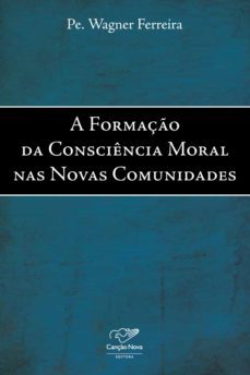 a formaço da consciencia moral nas novas comunidades (ebook)-padre wagner ferreira-9788576776390
