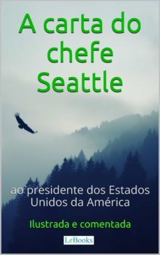 a carta do chefe seattle ao presidente dos estados unidos (ebook)-edições lebooks-9788583860990