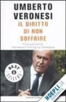 il diritto di non soffrire. cure palliative, testamento biologico , eutanasia-9788804615590