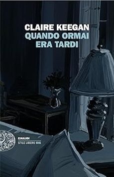 quando ormai era tardi-claire keegan-9788806263690