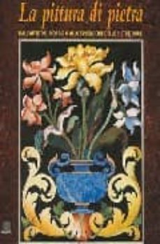 la pittura di pietra: dall arte del mosaico allo splendore delle pietre dure-9788809025790