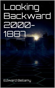 looking backward 2000-1887 (ebook)-edward bellamy-edward bellamy-9788822829290