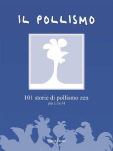 il pollismo - 101 storie di pollismo zen piu altre 91 (ebook)-9788822867490