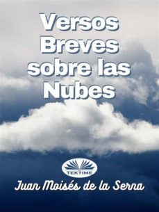 versos breves sobre las nubes (ebook)-juan moises de la serna-9788835429890