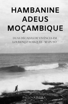 hambanine - adeus moçambique (ebook)-paulo oliveira-9789403840390
