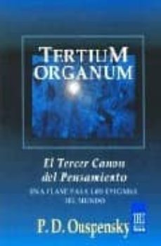 tertium organum: el tercer canon del pensamiento; una clave para los enigmas del mundo (6ª ed.)-9789501703290
