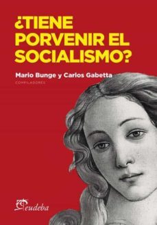 ¿tiene porvenir el socialismo? (ebook)-mario bunge-carlos gabetta-9789502322490