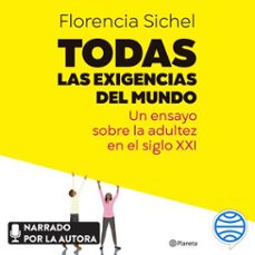 todas las exigencias del mundo (audiolibro)-florencia sichel-9789504996590