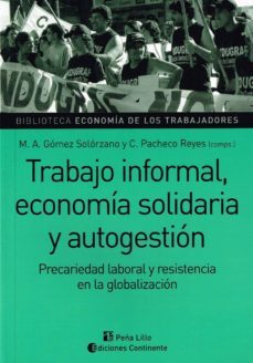trabajo informal, economia solidaria y autogestion-m. a. gomez solorzano-c. pacheco reyes-9789507544590