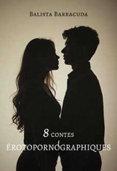 8 contes erotopornographiques (ebook)-balista barracuda-9789523907690