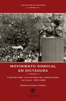 movimiento sindical en dictadura (ebook)-rodrigo araya-9789563570090
