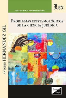 problemas epistemologicos de la ciencia juridica-antonio hernandez gil-9789564075990