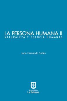 la persona humana parte ii. naturaleza y esencia humanas (ebook)-juan fernando selles-9789581203390