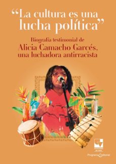 "la cultura es una lucha politica" (ebook)-alicia camacho garcés-lorena ardito aldana-mauricio fidel camacho-9789585072190