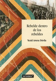 rebelde dentro de los rebeldes-yezid arteta davila-9789585472990