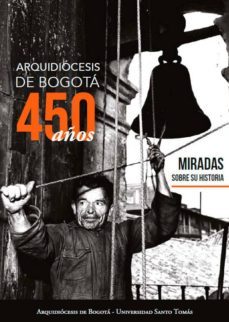 arquidiocesis de bogota, 450 años: miradas sobre su historia (ebook)-9789586318990