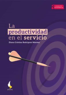 la productividad en el servicio (ebook)-diana cristina rodríguez moreno-9789586606790