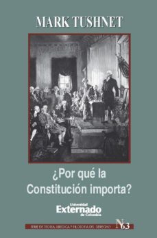 ¿por que la constitucion importa? (ebook)-mark tushnet-9789587109290