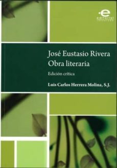 jose eustasio rivera: obra literaria. edicion critica-s.j, luis carlos herrera molina-9789587162790
