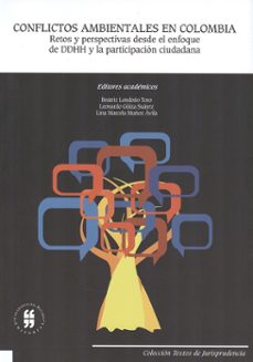 conflictos ambientales en colombia: retos y perspectivas desde el enfoque de ddhh y la participación ciudadana (ebook)-beatriz londoño toro-9789587382990