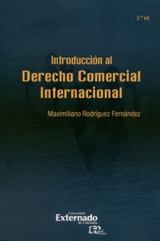 introduccion al derecho comercial internacional-maximiliano rodriguez fernandez-9789587726190