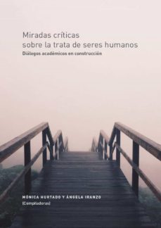 miradas críticas sobre la trata de seres humanos (ebook)-monica hurtado-angela iranzo-9789587741490