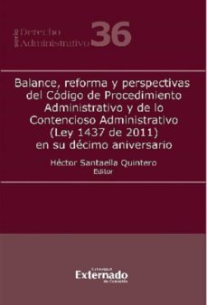 balance, reforma y perspectivas del código de procedimiento administrativo y de lo contencioso administrativo (ley 1437 de 2011) en su décimo aniversario (ebook)-jose luis benavides-hugo alberto marin hernandez-luz monica herrera zapata-9789587908190