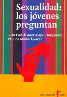 sexualidad: los jovenes preguntan-juan luis alvarez gayou jurgenson-paulina millan alvarez-9789688535790