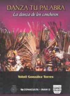 danza tu palabra: la danza de los concheros-9789707223790