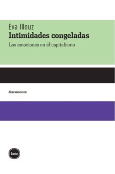 intimidades congeladas. las emociones en el capitalismo (ebook)-9789871283590