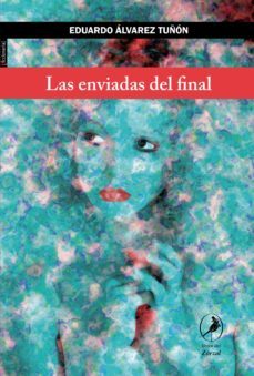 las enviadas del final (ebook)-eduardo alvarez tuñon-9789875993990