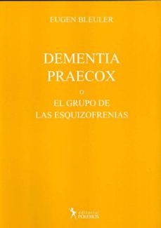 dementia praecox o el grupo de las esquizofrenias-eugenio bleuler-9789876490290