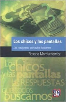 los chicos de las pantallas: las respuestas que todos buscamos-9789877190090