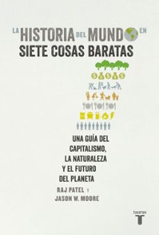 la historia del mundo en siete cosas baratas (ebook)-raj patel-jason w. moore-9789877371390