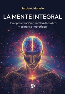 la mente integral (ebook)-sergio a. moriello-9789878759890