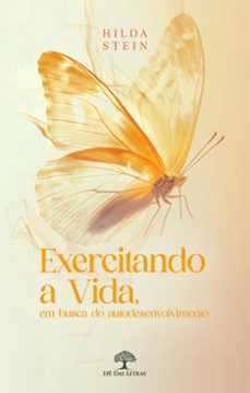 exercitando a vida, em busca do autodesenvolvimento (ebook)-hilda stein-9789893774090