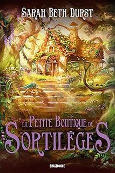 la petite boutique des sortilèges-sarah beth durst-9791028124090