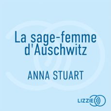la sage-femme d'auschwitz - femmes de guerre - tome 1 - le roman best-seller inspire d'une incroyable histoire vraie (audiolibro)-anna stuart-9791036638190