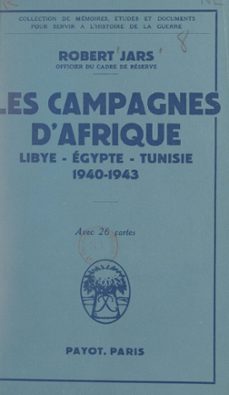 les campagnes d'afrique : libye, egypte, tunisie, 1940-1943 (ebook)-robert jars-9791041040490