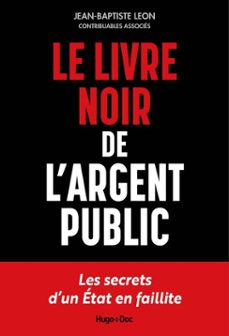 le livre noir de l'argent public (ebook)-jean-baptiste leon-9791042906290