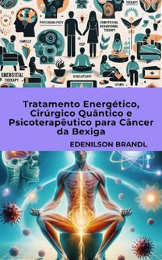 tratamento energético, cirúrgico quântico e psicoterapêutico para câncer da bexiga (ebook)-9791223036990