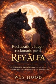rechazado y luego reclamado por el rey alfa. (ebook)-9791224453390