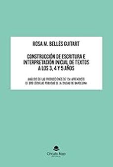 construccion de escritura e interpretacion inicial de textos a lo s 3, 4 y 5 años-rosa m. belles guitart-9791370169190