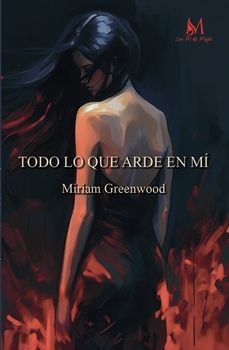 todo lo que arde en mi-miriam greenwood-9791387615390