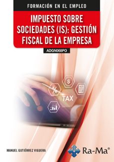 (adgn068po) impuesto sobre sociedades (is): gestion fiscal de la empresa-manuel gutierrez viguera-9791387642990