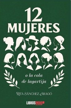 12 mujeres o la cola de lagartija-rita sanchez arago-9791387659790