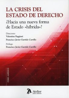 crisis del estado de derecho. ¿hacia una nueva forma de estado hi brido?-valentina faggiani-9791388096990